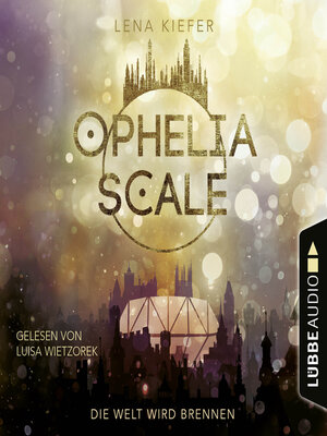cover image of Die Welt wird brennen--Ophelia Scale, Teil 1